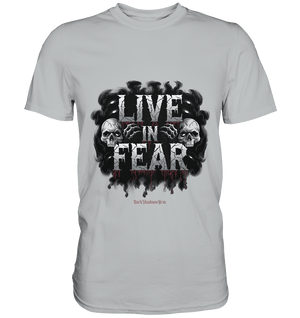 Live in Fear - Premium Shirt | Unisex - Shirts | Dark Shadows Arts