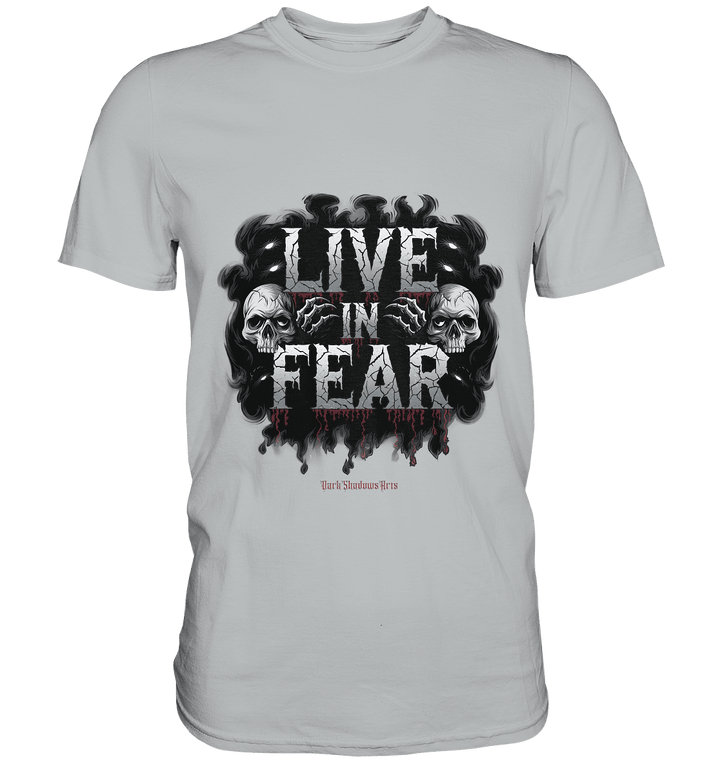 Live in Fear - Premium Shirt | Unisex - Shirts | Dark Shadows Arts