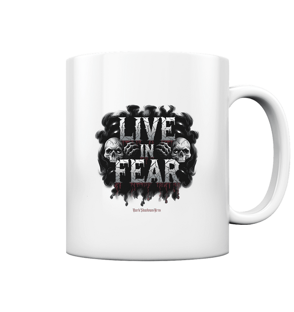 Live in Fear - Tasse glossy | Trinkgefäße | Dark Shadows Arts