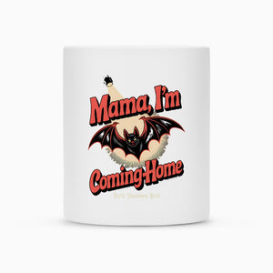Mama I’m Coming Home - Tasse | Mug | Dark Shadows Arts