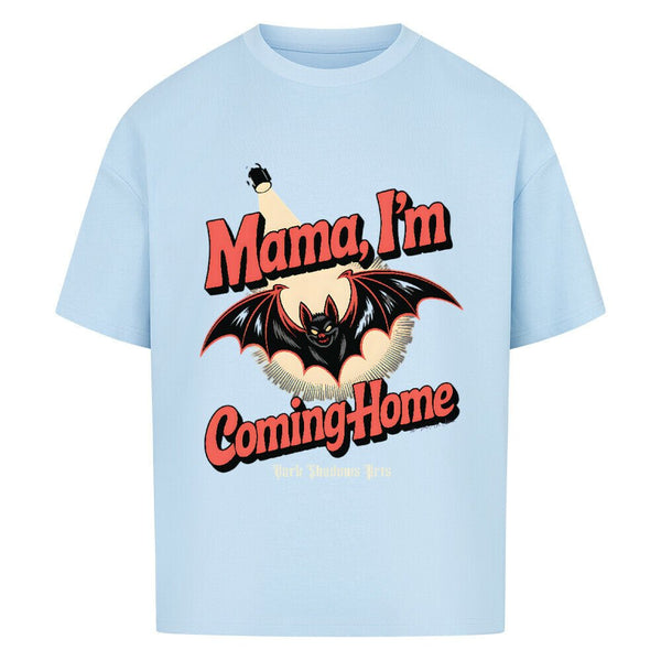 Mama I’m Coming Home - VACANCY Oversized Shirt | T-Shirt | Dark Shadows Arts