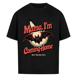 Mama I’m Coming Home - VACANCY Oversized Shirt | T-Shirt | Dark Shadows Arts