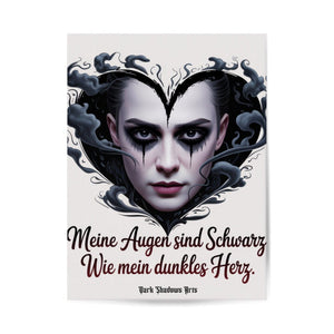 Meine Augen sind Schwarz – Wie mein dunkles Herz - Poster 3:4 | Poster | Dark Shadows Arts