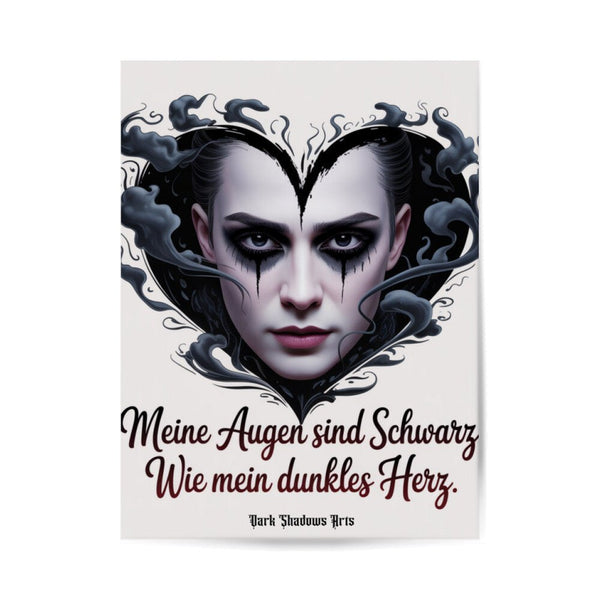 Meine Augen sind Schwarz – Wie mein dunkles Herz - Poster 3:4 | Poster | Dark Shadows Arts