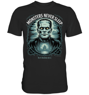 Monsters Never Sleep – Die Ewigkeit der Angst - Premium Shirt | Unisex - Shirts | Dark Shadows Arts