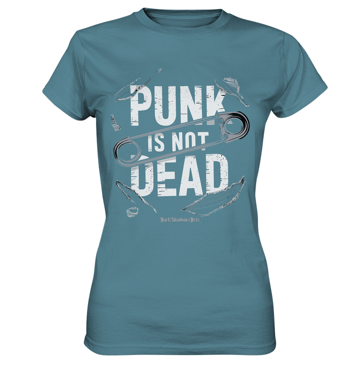 Punk is Not Dead: Rebellion und Unsterbliche Attitüde - Ladies Premium Shirt | Lady - Shirts | Dark Shadows Arts