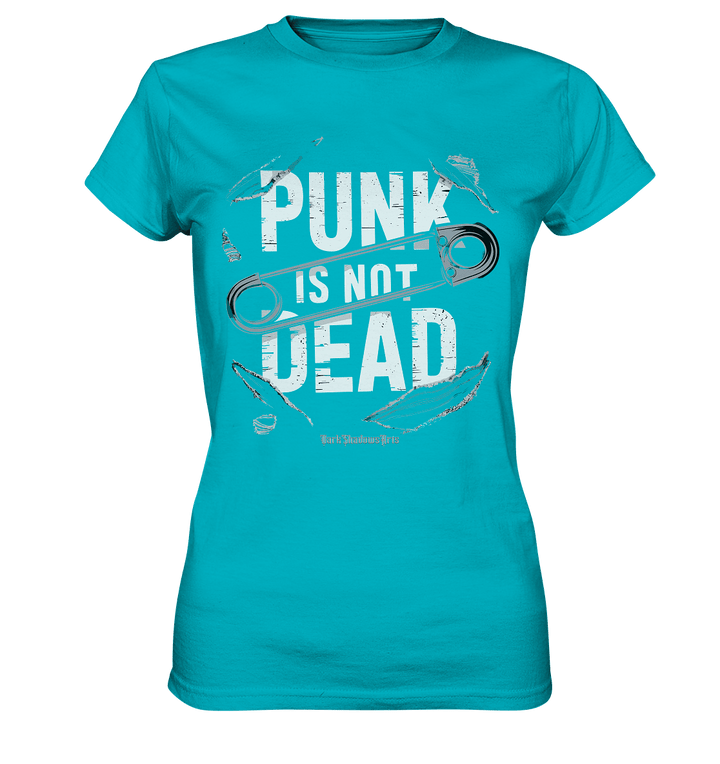 Punk is Not Dead: Rebellion und Unsterbliche Attitüde - Ladies Premium Shirt | Lady - Shirts | Dark Shadows Arts