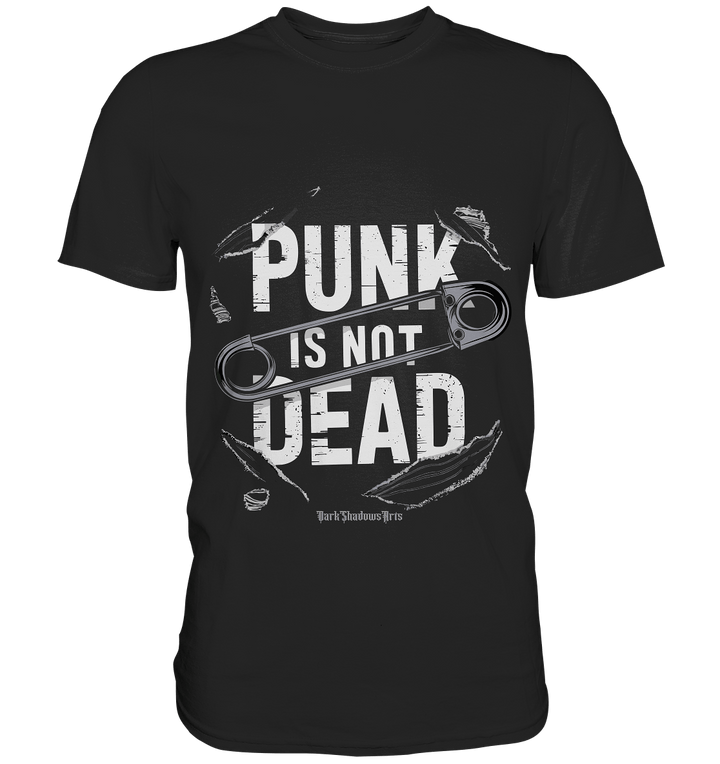 Punk is Not Dead: Rebellion und Unsterbliche Attitüde - Premium Shirt | Unisex - Shirts | Dark Shadows Arts