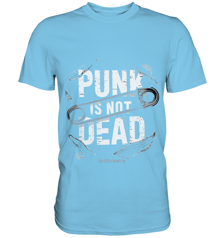 Punk is Not Dead: Rebellion und Unsterbliche Attitüde - Premium Shirt | Unisex - Shirts | Dark Shadows Arts