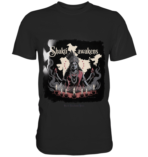 Shakti awakens - Die entfesselte Kraft der göttlichen Energie - Premium Shirt | Unisex - Shirts | Dark Shadows Arts