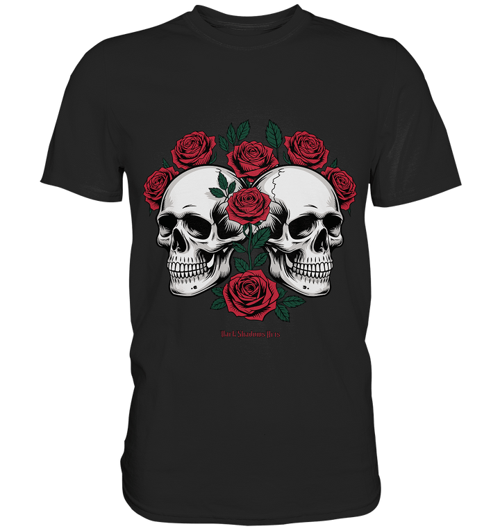 Skulls & Roses – Zwischen Leben, Tod & dunkler Eleganz - Premium Shirt | Unisex - Shirts | Dark Shadows Arts