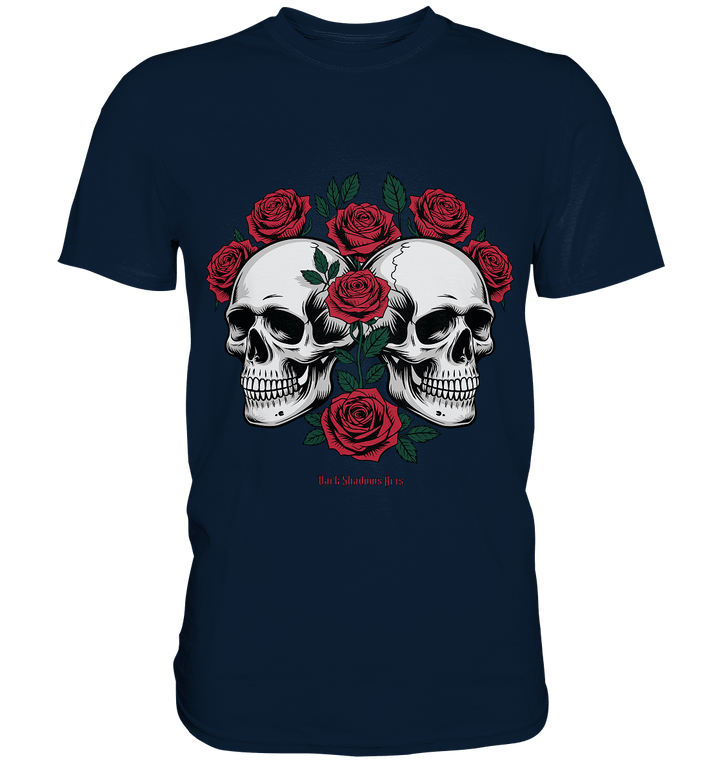 Skulls & Roses – Zwischen Leben, Tod & dunkler Eleganz - Premium Shirt | Unisex - Shirts | Dark Shadows Arts