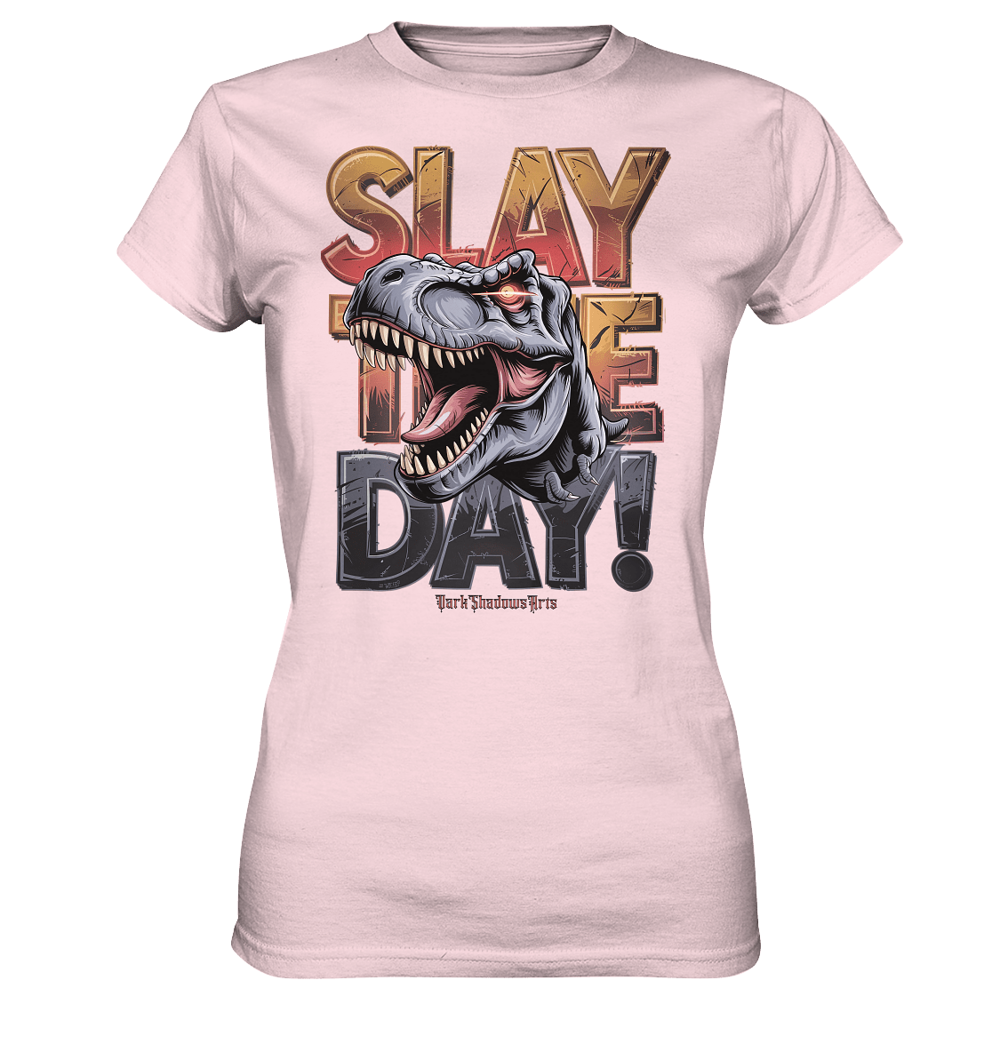 SLAY THE DAY! – Kraftvolles Dinosaurier - Design mit T - Rex - Motiv - Ladies Premium Shirt | Lady - Shirts | Dark Shadows Arts