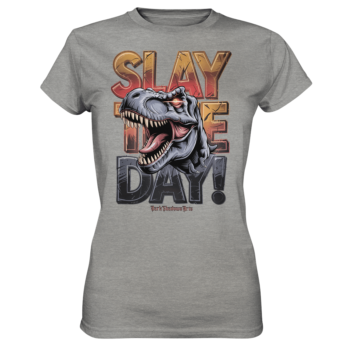SLAY THE DAY! – Kraftvolles Dinosaurier - Design mit T - Rex - Motiv - Ladies Premium Shirt | Lady - Shirts | Dark Shadows Arts