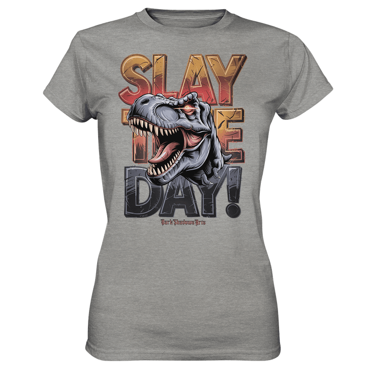 SLAY THE DAY! – Kraftvolles Dinosaurier - Design mit T - Rex - Motiv - Ladies Premium Shirt | Lady - Shirts | Dark Shadows Arts