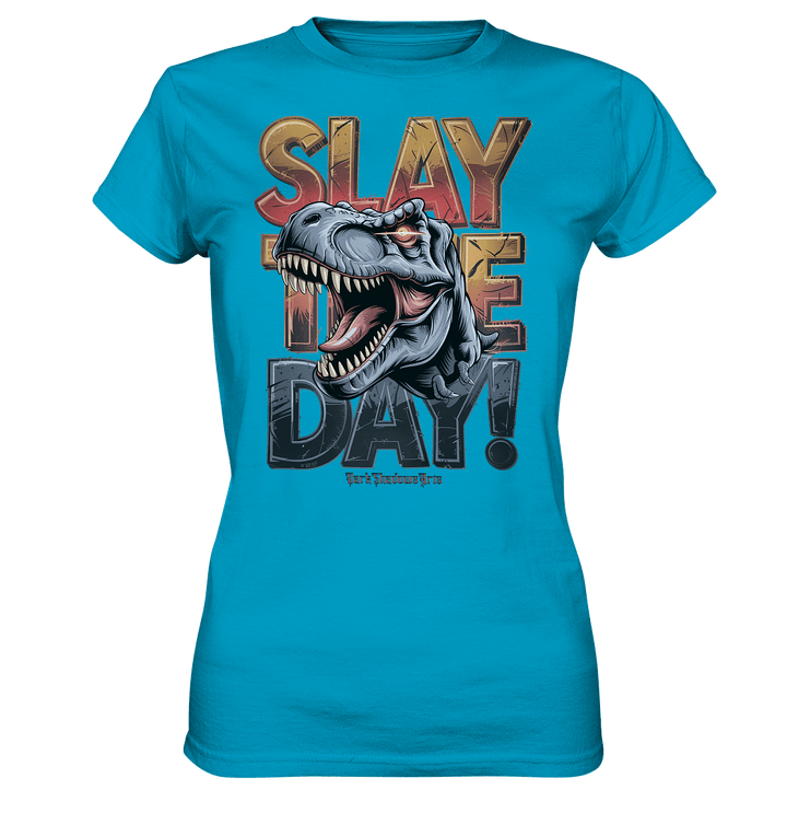 SLAY THE DAY! – Kraftvolles Dinosaurier - Design mit T - Rex - Motiv - Ladies Premium Shirt | Lady - Shirts | Dark Shadows Arts