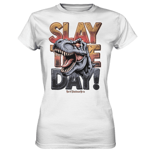 SLAY THE DAY! – Kraftvolles Dinosaurier - Design mit T - Rex - Motiv - Ladies Premium Shirt | Lady - Shirts | Dark Shadows Arts