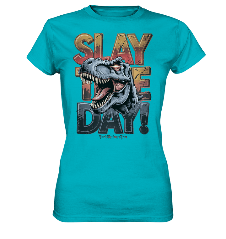 SLAY THE DAY! – Kraftvolles Dinosaurier - Design mit T - Rex - Motiv - Ladies Premium Shirt | Lady - Shirts | Dark Shadows Arts