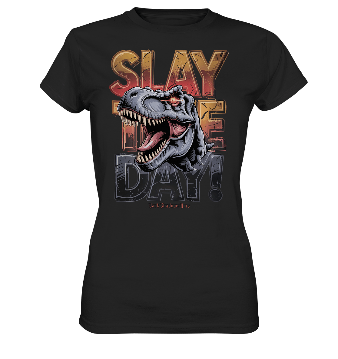 SLAY THE DAY! – Kraftvolles Dinosaurier - Design mit T - Rex - Motiv - Ladies Premium Shirt | Lady - Shirts | Dark Shadows Arts