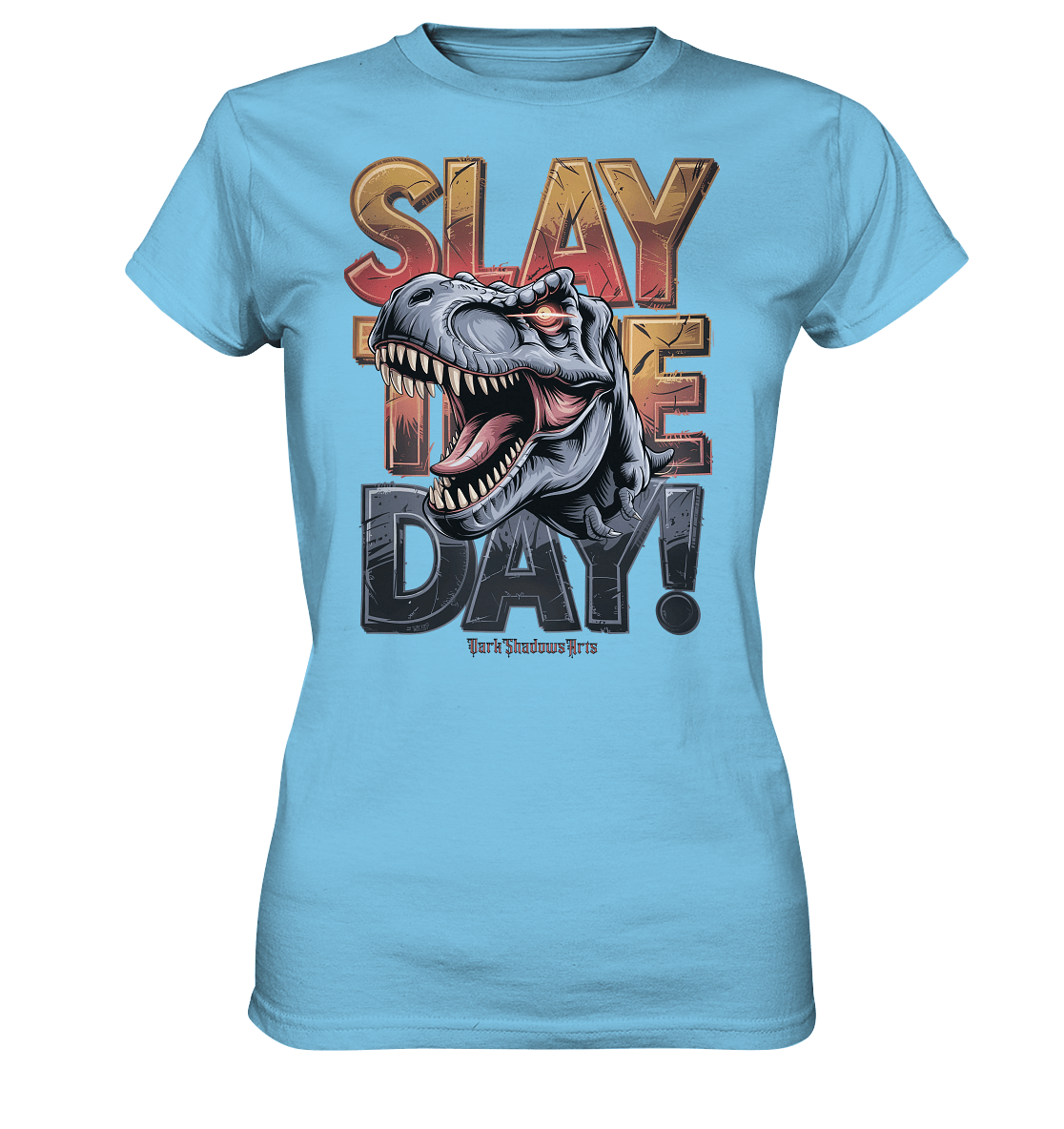 SLAY THE DAY! – Kraftvolles Dinosaurier - Design mit T - Rex - Motiv - Ladies Premium Shirt | Lady - Shirts | Dark Shadows Arts