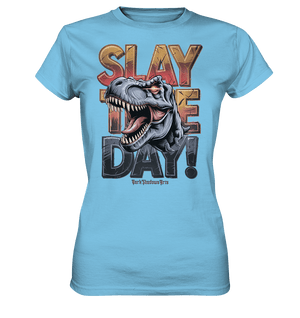 SLAY THE DAY! – Kraftvolles Dinosaurier - Design mit T - Rex - Motiv - Ladies Premium Shirt | Lady - Shirts | Dark Shadows Arts