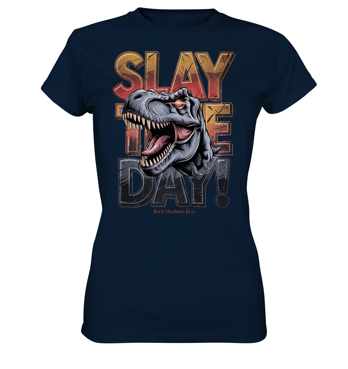 SLAY THE DAY! – Kraftvolles Dinosaurier - Design mit T - Rex - Motiv - Ladies Premium Shirt | Lady - Shirts | Dark Shadows Arts