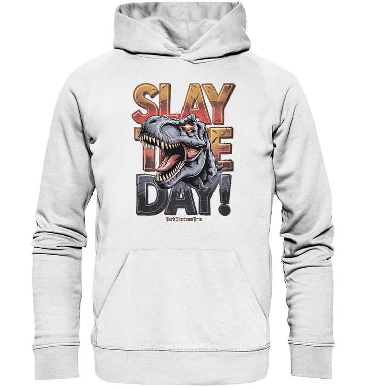 SLAY THE DAY! – Kraftvolles Dinosaurier - Design mit T - Rex - Motiv - Organic Hoodie | Hoodies | Dark Shadows Arts