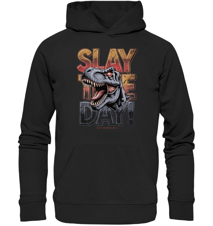 SLAY THE DAY! – Kraftvolles Dinosaurier - Design mit T - Rex - Motiv - Organic Hoodie | Hoodies | Dark Shadows Arts