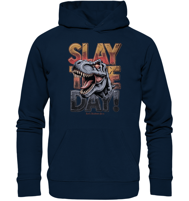 SLAY THE DAY! – Kraftvolles Dinosaurier - Design mit T - Rex - Motiv - Organic Hoodie | Hoodies | Dark Shadows Arts