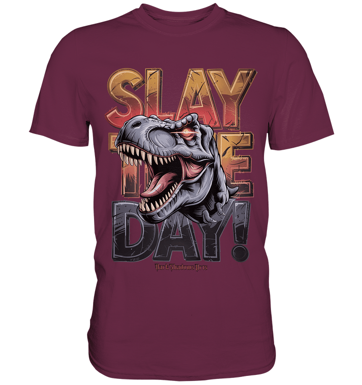 SLAY THE DAY! – Kraftvolles Dinosaurier - Design mit T - Rex - Motiv - Premium Shirt | Unisex - Shirts | Dark Shadows Arts