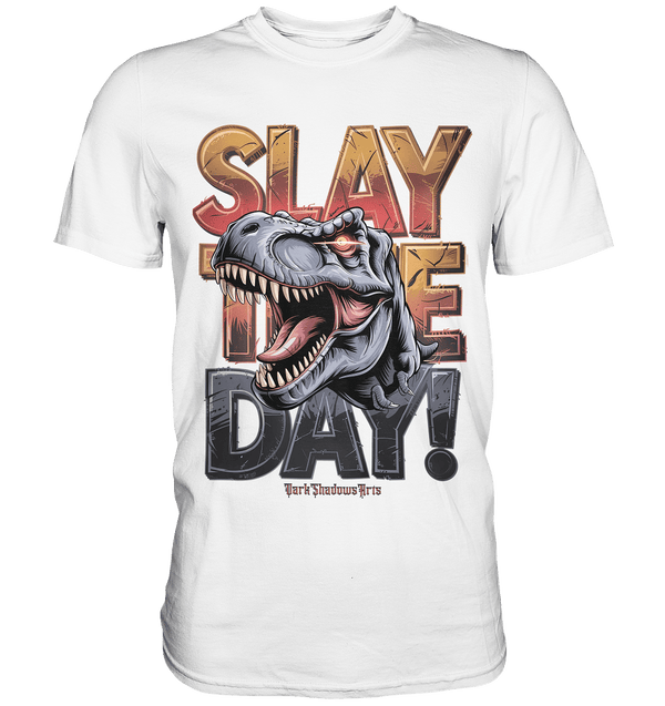 SLAY THE DAY! – Kraftvolles Dinosaurier - Design mit T - Rex - Motiv - Premium Shirt | Unisex - Shirts | Dark Shadows Arts
