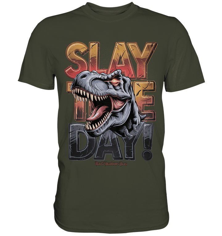 SLAY THE DAY! – Kraftvolles Dinosaurier - Design mit T - Rex - Motiv - Premium Shirt | Unisex - Shirts | Dark Shadows Arts