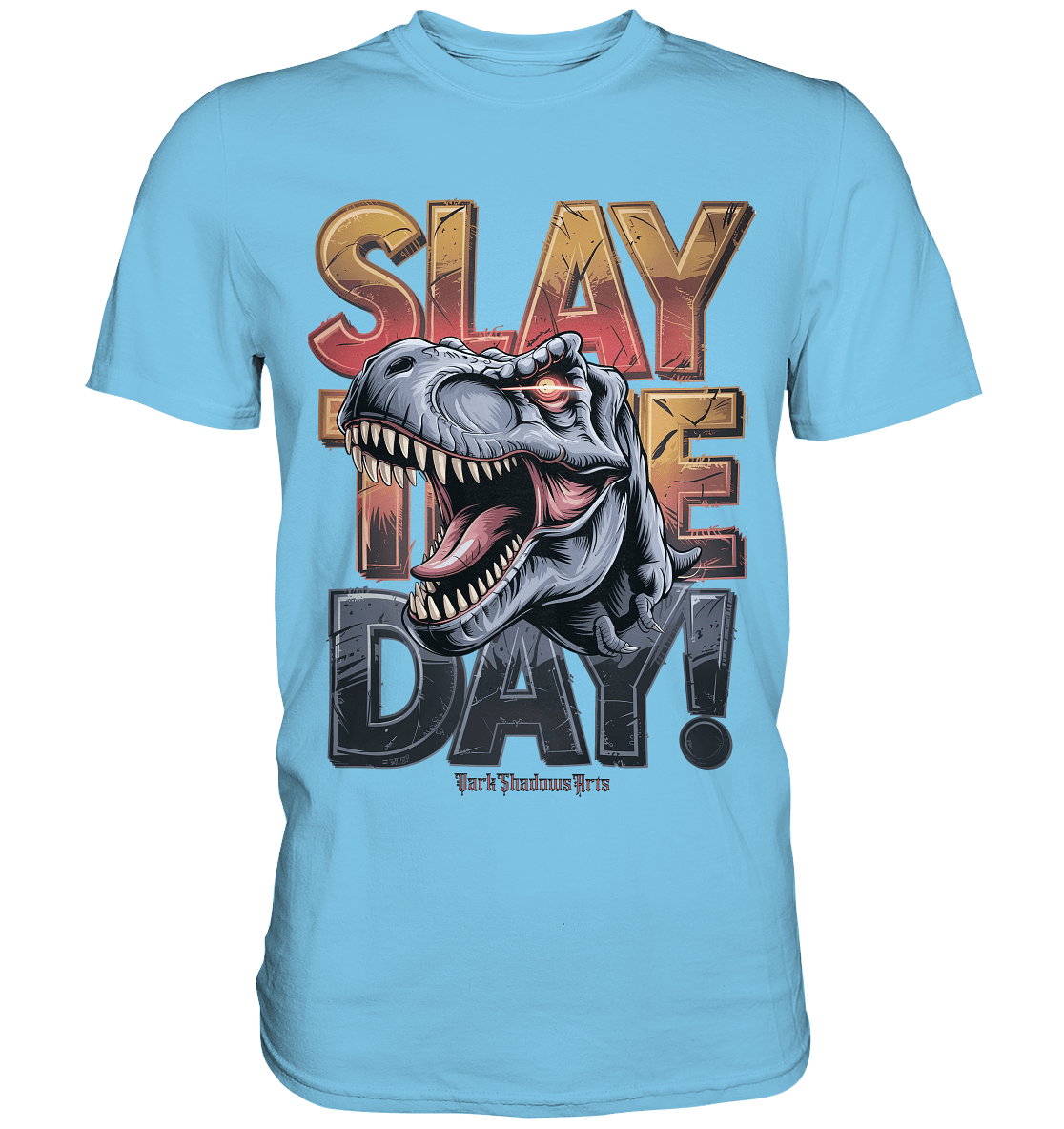 SLAY THE DAY! – Kraftvolles Dinosaurier - Design mit T - Rex - Motiv - Premium Shirt | Unisex - Shirts | Dark Shadows Arts