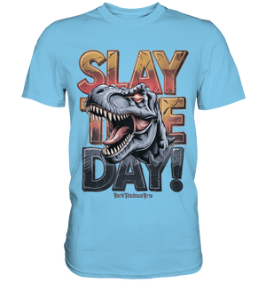 SLAY THE DAY! – Kraftvolles Dinosaurier - Design mit T - Rex - Motiv - Premium Shirt | Unisex - Shirts | Dark Shadows Arts