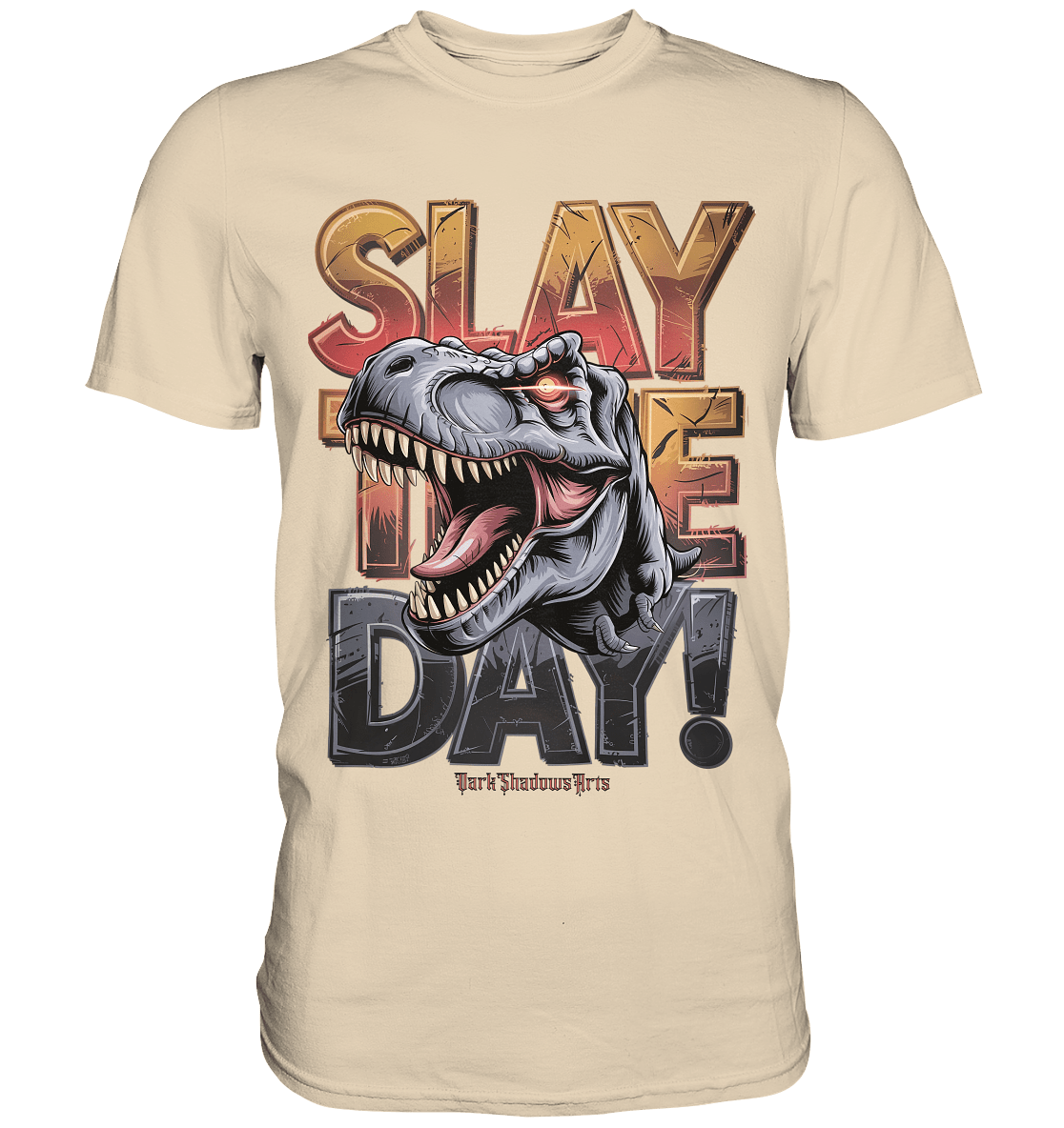 SLAY THE DAY! – Kraftvolles Dinosaurier - Design mit T - Rex - Motiv - Premium Shirt | Unisex - Shirts | Dark Shadows Arts