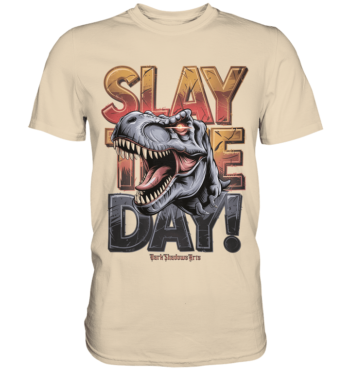 SLAY THE DAY! – Kraftvolles Dinosaurier - Design mit T - Rex - Motiv - Premium Shirt | Unisex - Shirts | Dark Shadows Arts