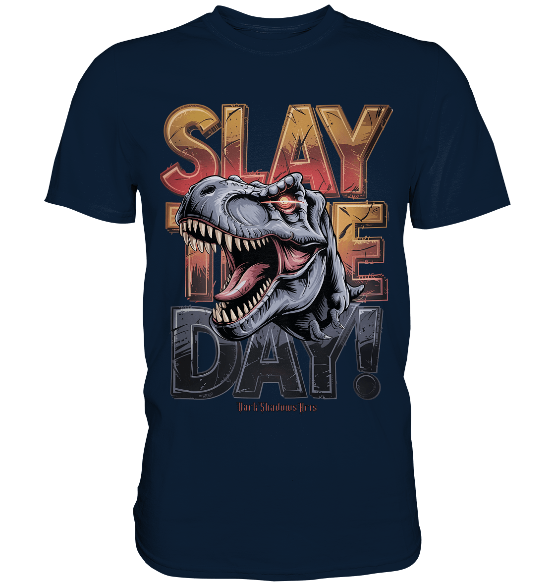 SLAY THE DAY! – Kraftvolles Dinosaurier - Design mit T - Rex - Motiv - Premium Shirt | Unisex - Shirts | Dark Shadows Arts