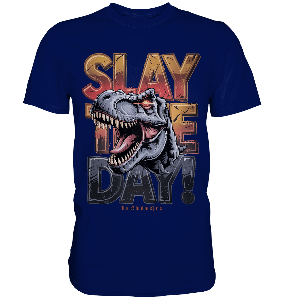 SLAY THE DAY! – Kraftvolles Dinosaurier - Design mit T - Rex - Motiv - Premium Shirt | Unisex - Shirts | Dark Shadows Arts