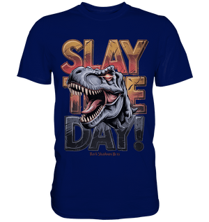 SLAY THE DAY! – Kraftvolles Dinosaurier - Design mit T - Rex - Motiv - Premium Shirt | Unisex - Shirts | Dark Shadows Arts