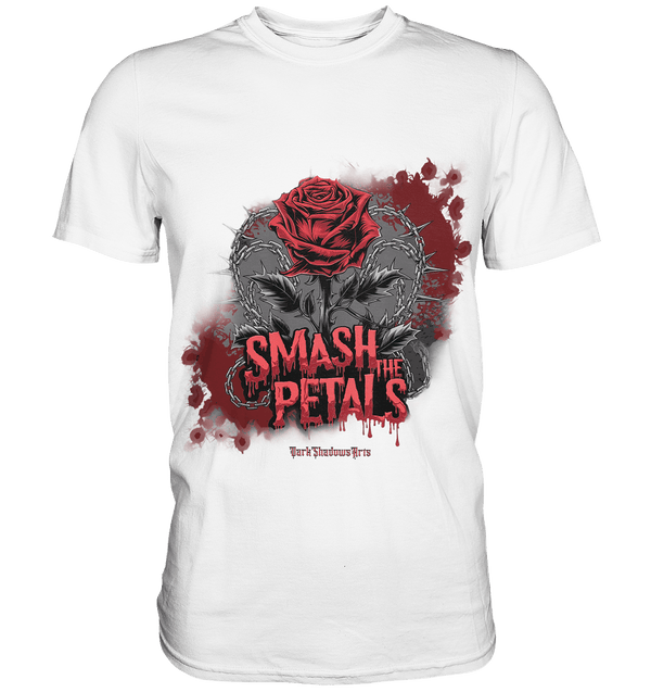Smash the Petals - Alternative Rose & Rebellion - Premium Shirt | Unisex - Shirts | Dark Shadows Arts