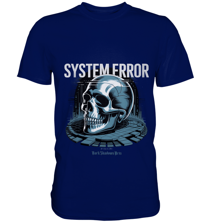 System Error - Digitale Dystopie und Cyber - Gothic Kunst - Premium Shirt | Unisex - Shirts | Dark Shadows Arts