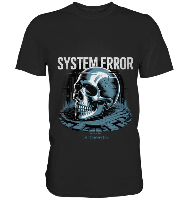 System Error - Digitale Dystopie und Cyber - Gothic Kunst - Premium Shirt | Unisex - Shirts | Dark Shadows Arts