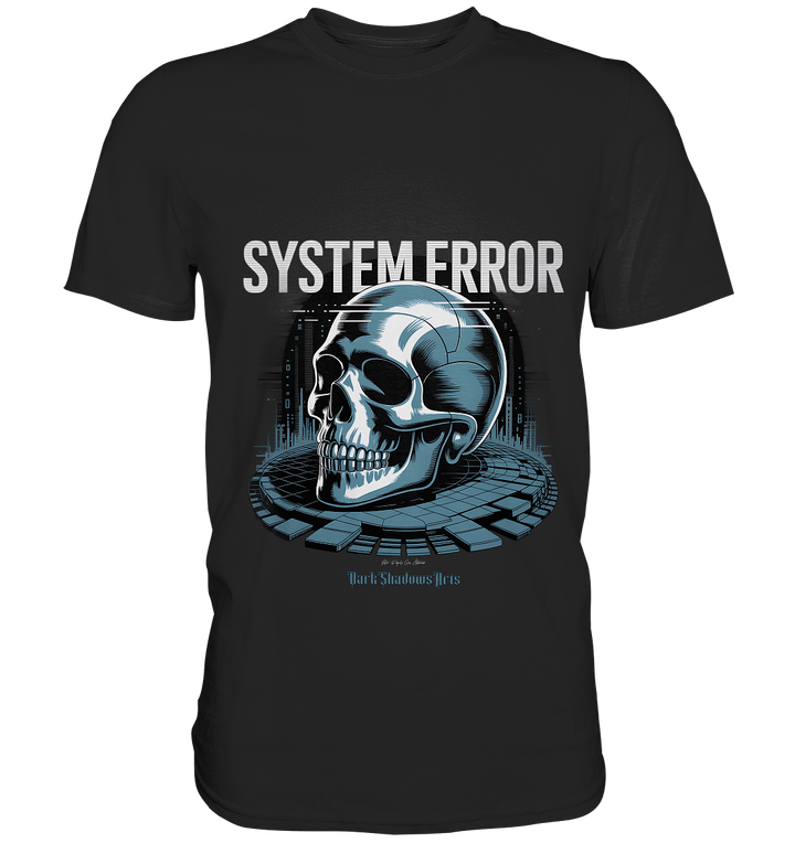 System Error - Digitale Dystopie und Cyber - Gothic Kunst - Premium Shirt | Unisex - Shirts | Dark Shadows Arts