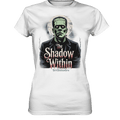The Shadow Within – Frankenstein trifft düstere Gothic - Horror - Ästhetik - Ladies Premium Shirt | Lady - Shirts | Dark Shadows Arts
