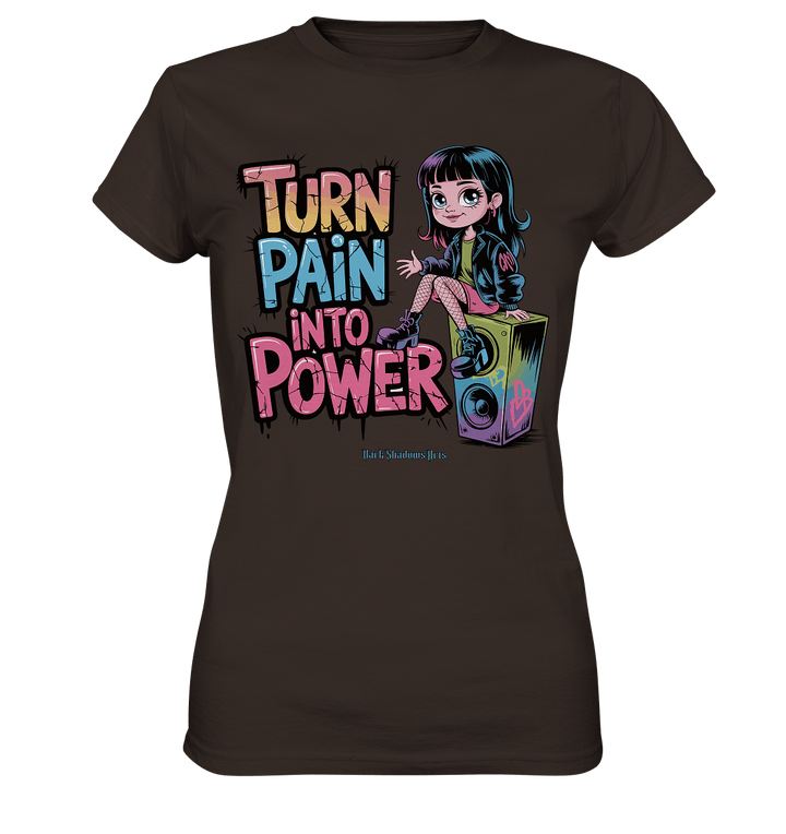 TURN PAIN INTO POWER – Rebellisches Design für kreative Köpfe - Ladies Premium Shirt | Lady - Shirts | Dark Shadows Arts