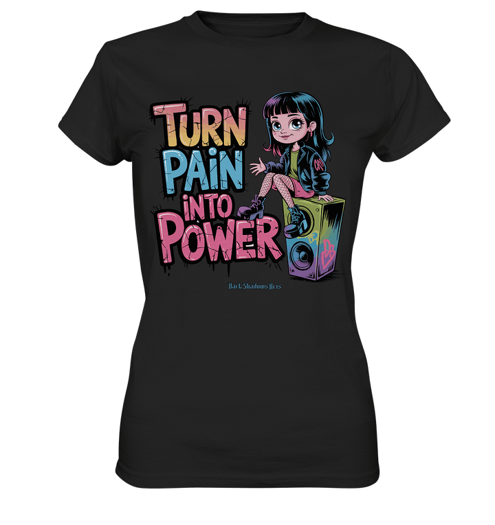 TURN PAIN INTO POWER – Rebellisches Design für kreative Köpfe - Ladies Premium Shirt | Lady - Shirts | Dark Shadows Arts