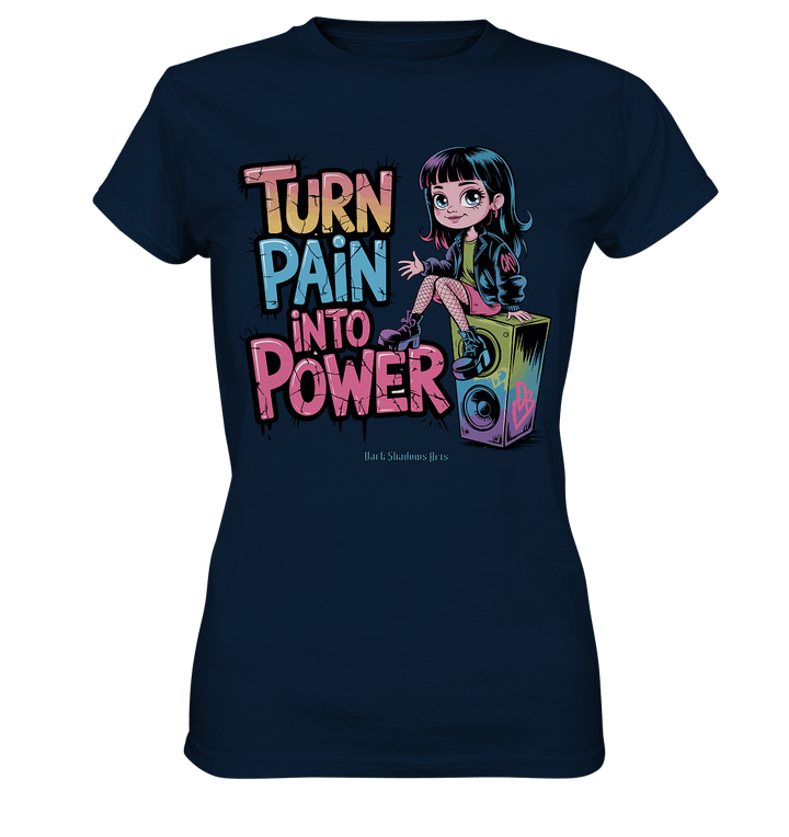 TURN PAIN INTO POWER – Rebellisches Design für kreative Köpfe - Ladies Premium Shirt | Lady - Shirts | Dark Shadows Arts