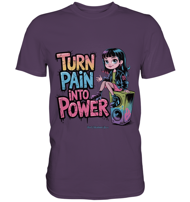 TURN PAIN INTO POWER – Rebellisches Design für kreative Köpfe - Premium Shirt | Unisex - Shirts | Dark Shadows Arts