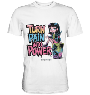 TURN PAIN INTO POWER – Rebellisches Design für kreative Köpfe - Premium Shirt | Unisex - Shirts | Dark Shadows Arts