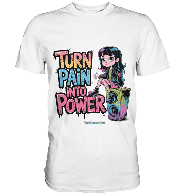 TURN PAIN INTO POWER – Rebellisches Design für kreative Köpfe - Premium Shirt | Unisex - Shirts | Dark Shadows Arts